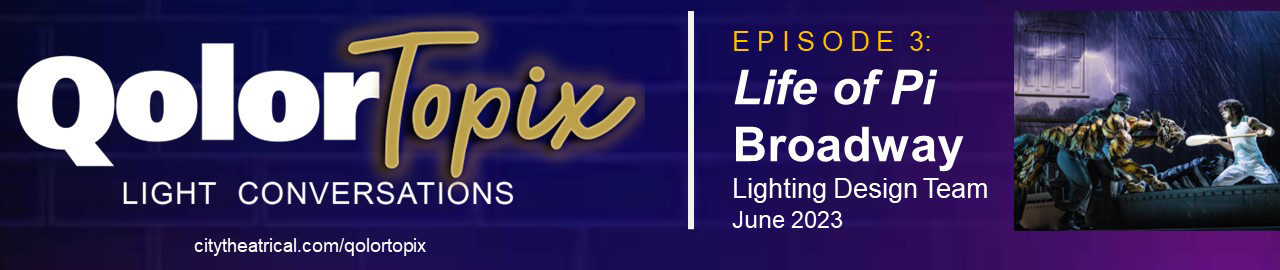 QolorTopix Episode 3 banner for Life of Pi Lighting Design team conversation
